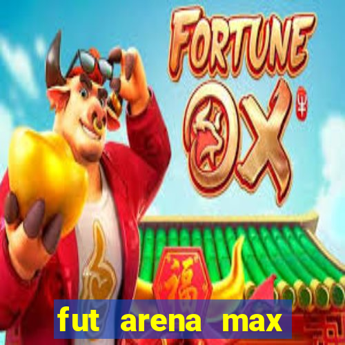 fut arena max futebol ao vivo